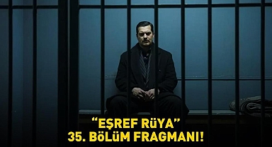 EŞREF RÜYA 35. BÖLÜM FRAGMANI İZLE KANAL D | Çağatay Ulusoy ve Demet Özdemir'li Eşref Rüya 35. bölüm fragmanı izleme linki