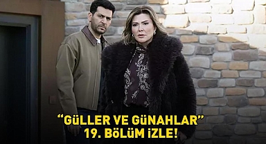 GÜLLER VE GÜNAHLAR 19. BÖLÜM İZLE FULL HD KANAL D | Murat Yıldırım ve Cemre Baysel'li Güller ve Günahlar 19. bölüm izleme ekranı