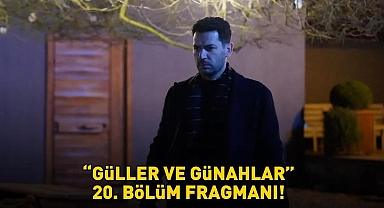 GÜLLER VE GÜNAHLAR 20. BÖLÜM FRAGMANI İZLE KANAL D | Murat Yıldırım ve Cemre Baysel'li Güller ve Günahlar 20. bölüm fragmanı yayınlandı mı?